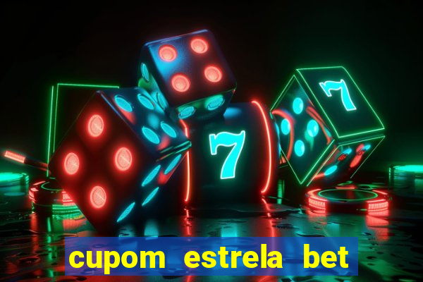 cupom estrela bet primeiro deposito